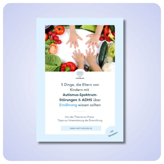 Guide: 5 Dinge, die Eltern über Ernährung bei Autismus & ADHS wissen sollten